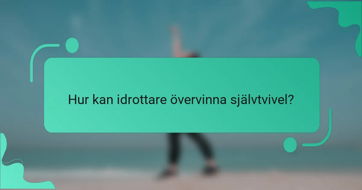 Hur kan idrottare övervinna självtvivel?