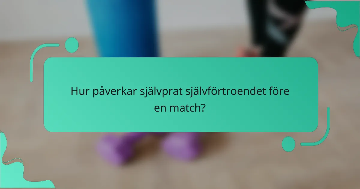 Hur påverkar självprat självförtroendet före en match?