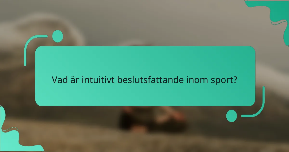 Vad är intuitivt beslutsfattande inom sport?