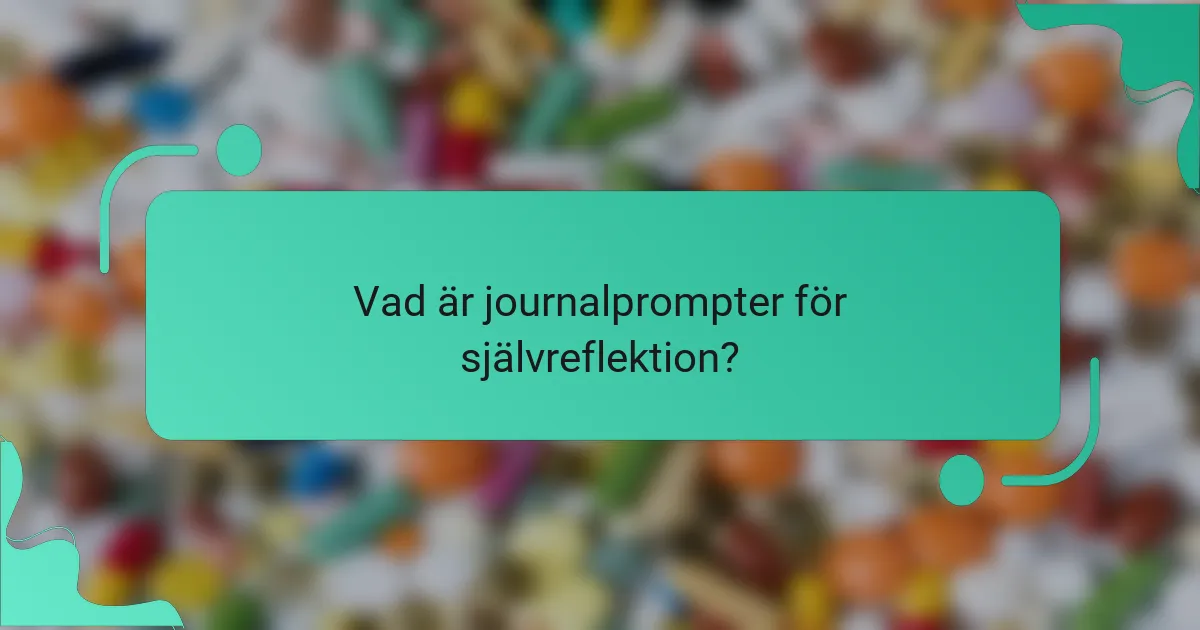 Vad är journalprompter för självreflektion?