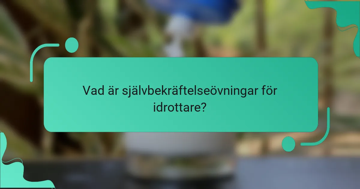Vad är självbekräftelseövningar för idrottare?
