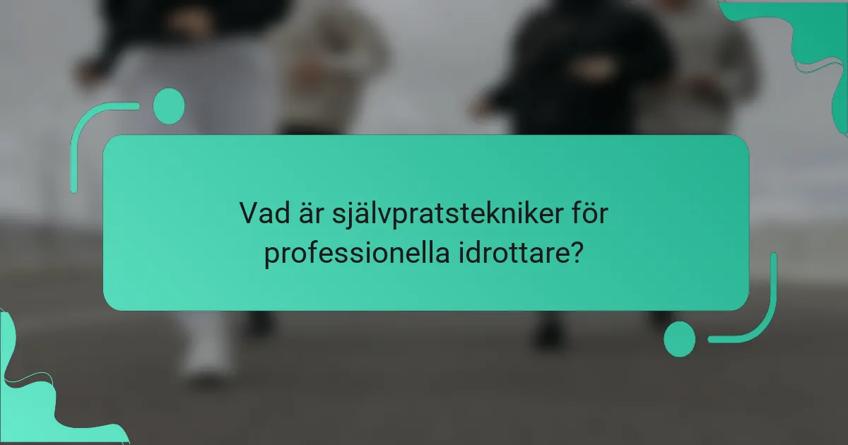 Vad är självpratstekniker för professionella idrottare?