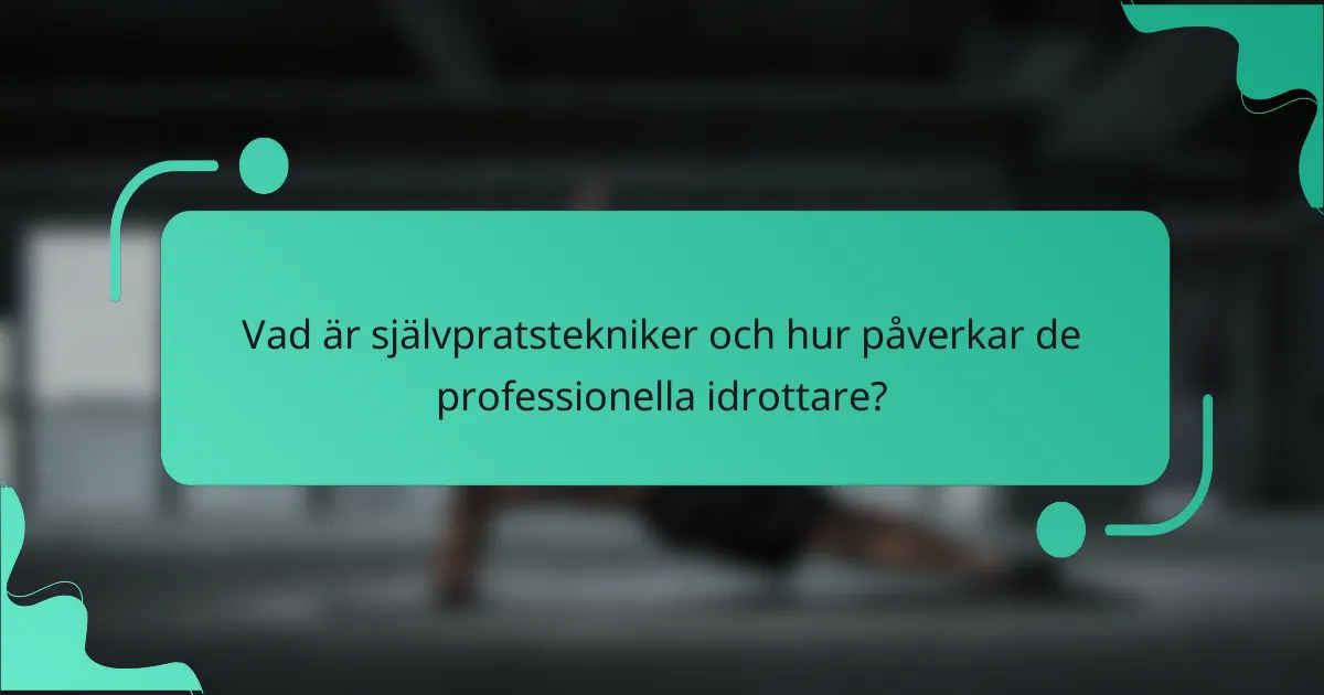 Vad är självpratstekniker och hur påverkar de professionella idrottare?