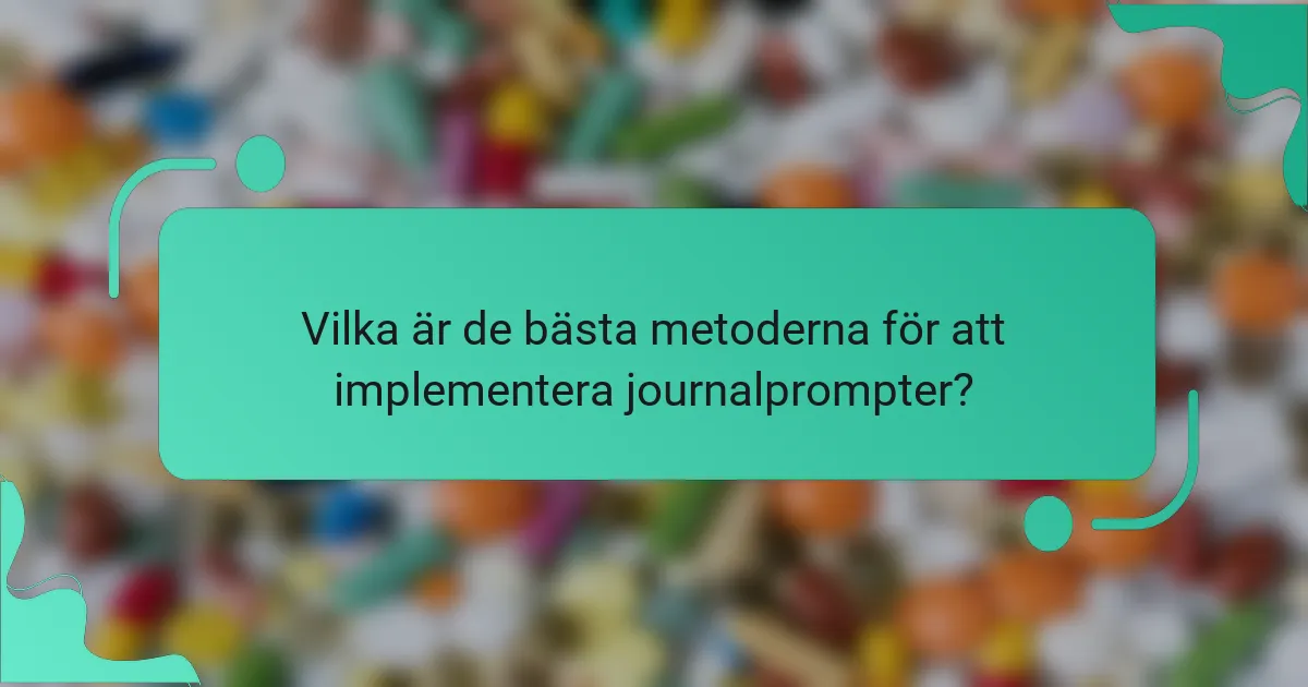 Vilka är de bästa metoderna för att implementera journalprompter?