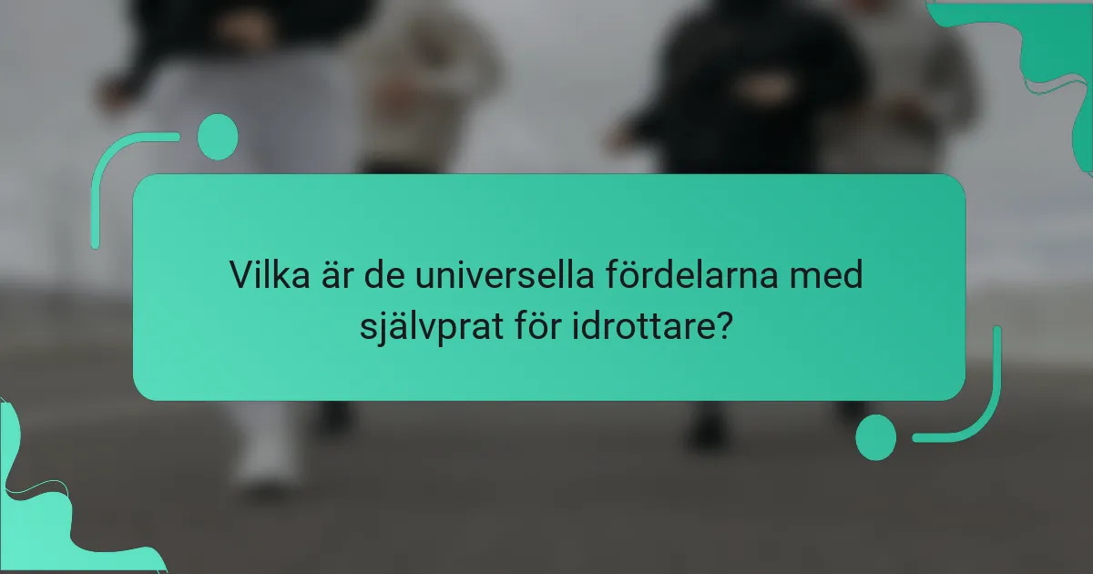 Vilka är de universella fördelarna med självprat för idrottare?