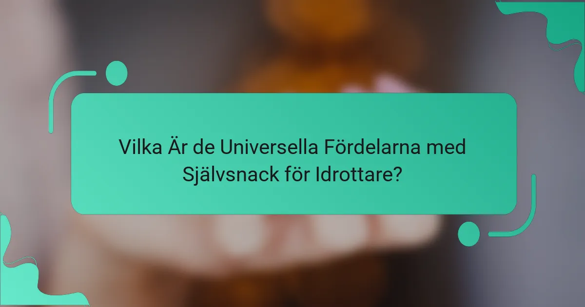 Vilka Är de Universella Fördelarna med Självsnack för Idrottare?