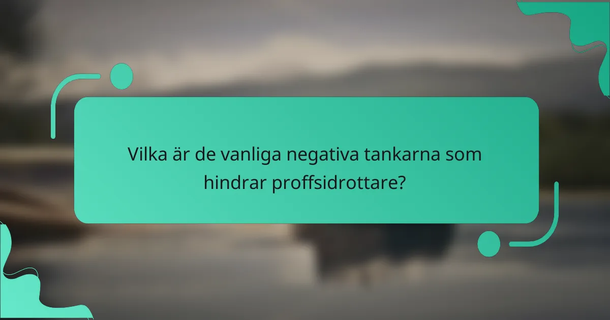 Vilka är de vanliga negativa tankarna som hindrar proffsidrottare?