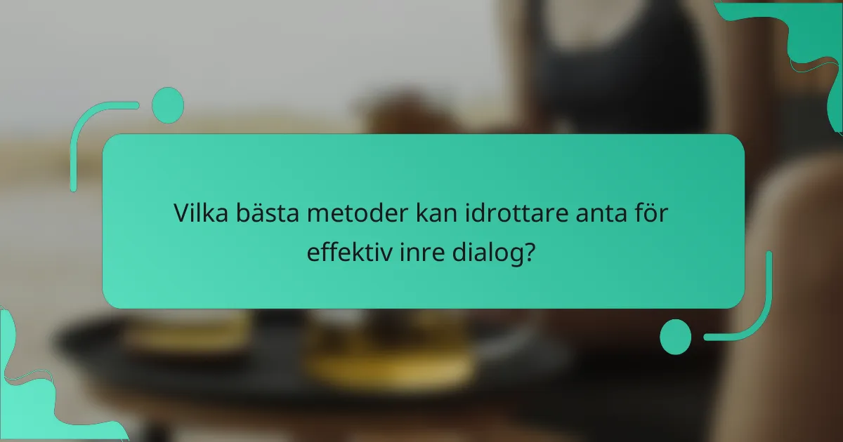 Vilka bästa metoder kan idrottare anta för effektiv inre dialog?