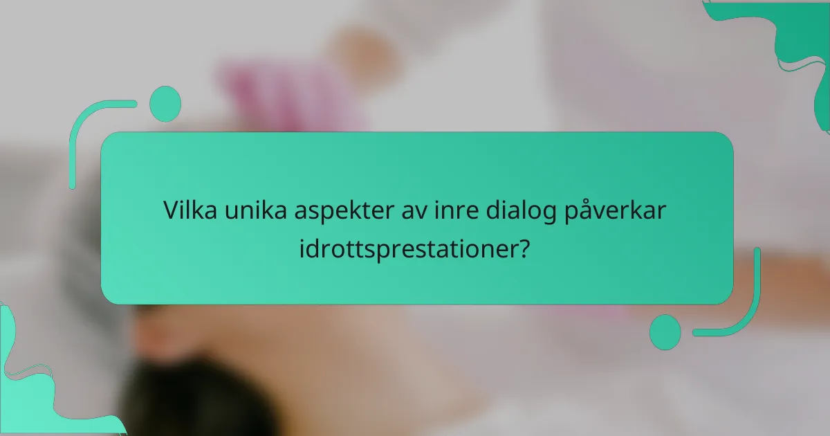 Vilka unika aspekter av inre dialog påverkar idrottsprestationer?