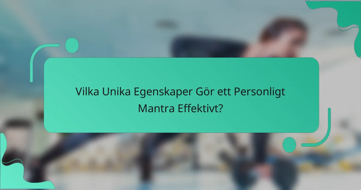 Vilka Unika Egenskaper Gör ett Personligt Mantra Effektivt?