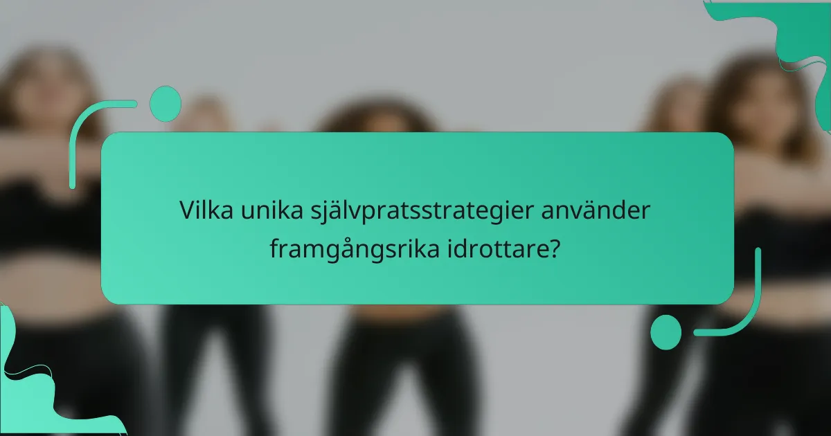 Vilka unika självpratsstrategier använder framgångsrika idrottare?